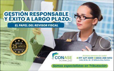 GESTIÓN RESPONSABLE Y ÉXITO A LARGO PLAZO: EL PAPEL DEL REVISOR FISCAL